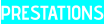 PRESTATIONS
