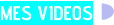 MES VIDEOS