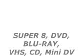 DUPLICATIONS VIDEOS  SUPER 8, DVD,  BLU-RAY,  VHS, CD, Mini DV