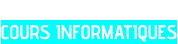 COURS INFORMATIQUES