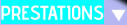 PRESTATIONS