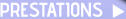 PRESTATIONS